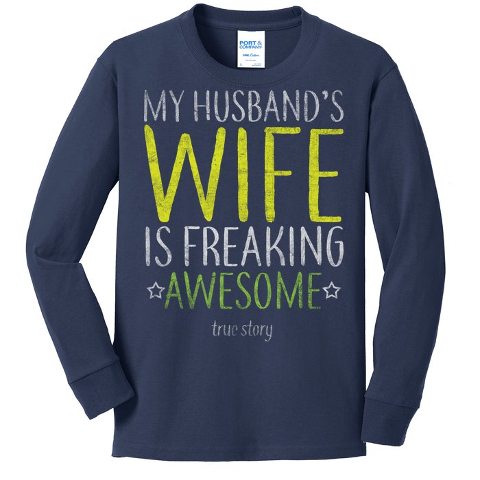 My Husbands Wife Is Freaking Awesome Kids Long Sleeve Shirt