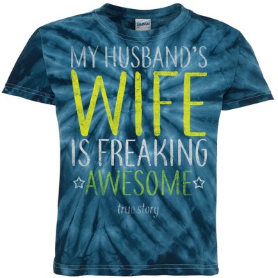 My Husbands Wife Is Freaking Awesome Kids Tie-Dye T-Shirt