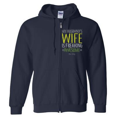 My Husbands Wife Is Freaking Awesome Full Zip Hoodie