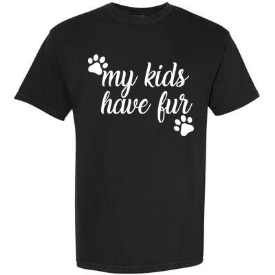 My Kids Have Fur Garment-Dyed Heavyweight T-Shirt