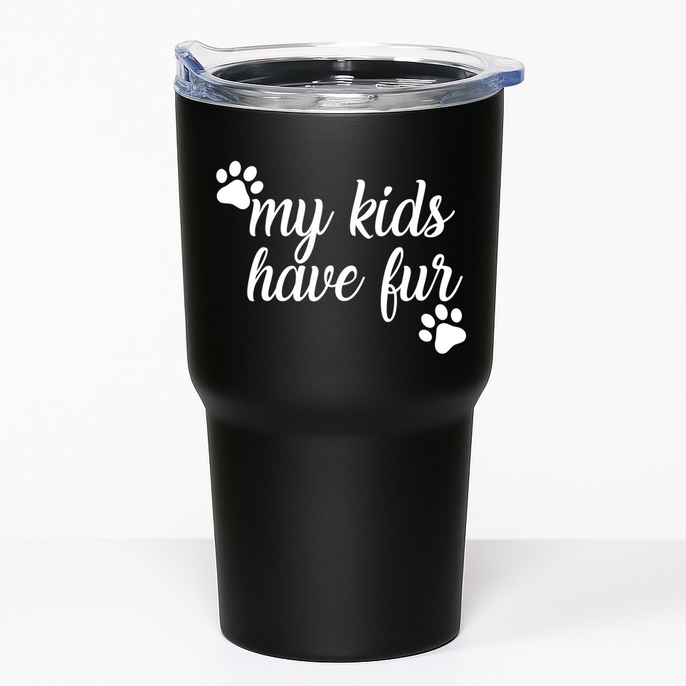 My Kids Have Fur Tumbler
