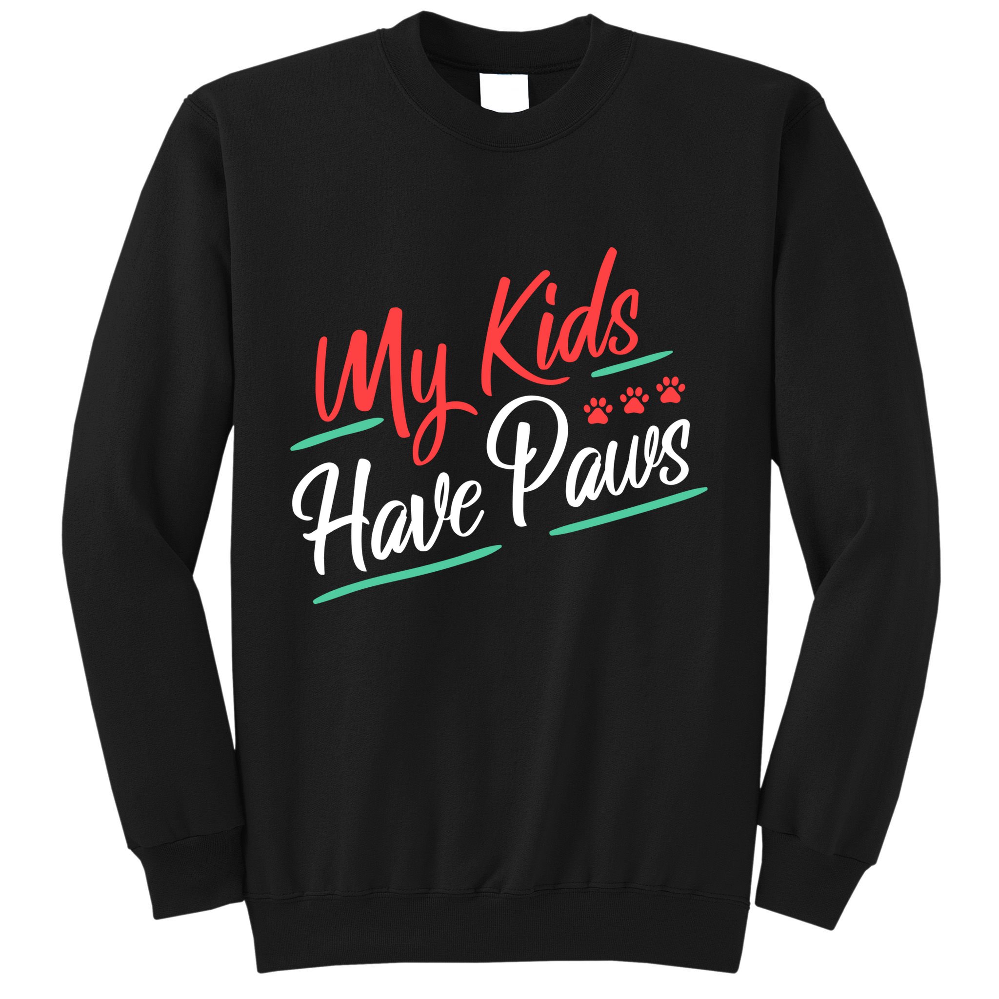 My Kids Have Paws Pet Owner Sweatshirt
