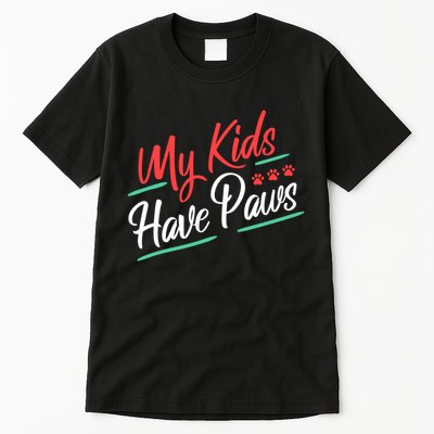 My Kids Have Paws Pet Owner Tall T-Shirt