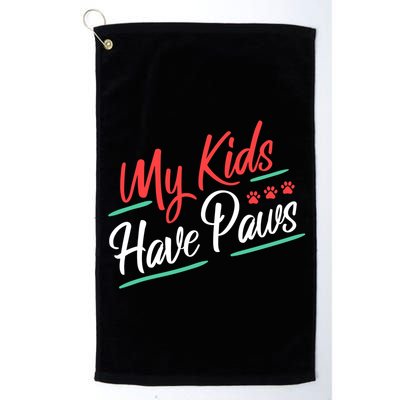 My Kids Have Paws Pet Owner Golf Towel