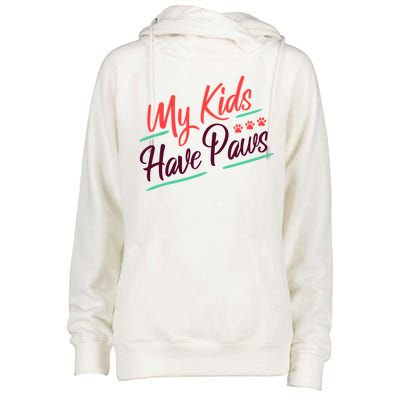 My Kids Have Paws Pet Owner Womens Funnel Neck Pullover Hood