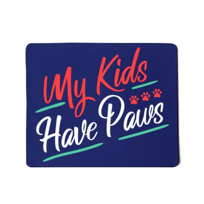 My Kids Have Paws Pet Owner Mousepad