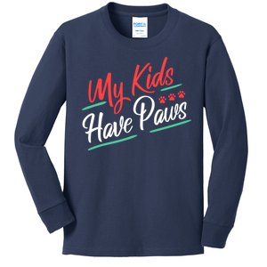 My Kids Have Paws Pet Owner Kids Long Sleeve Shirt