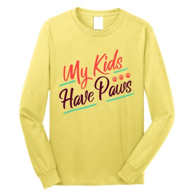 My Kids Have Paws Pet Owner Long Sleeve Shirt