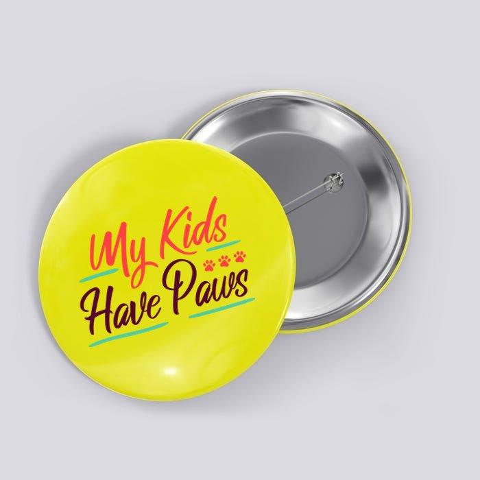 My Kids Have Paws Pet Owner Button