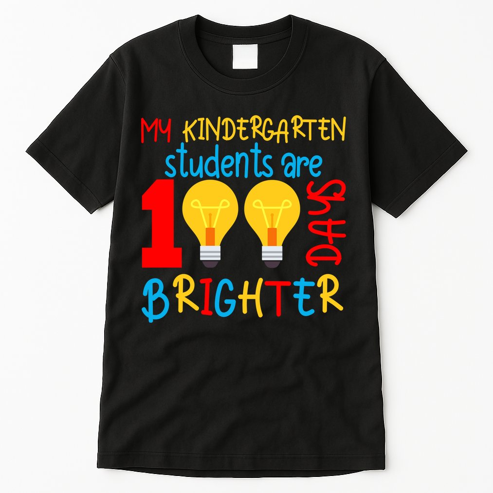 My Kindergarten Student Are 100 Days Brighter Tall T-Shirt