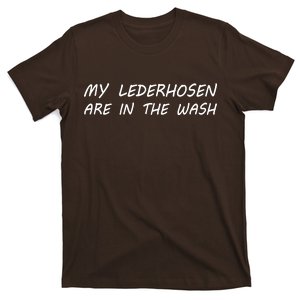 My Lederhosen Are In The Wash T-Shirt