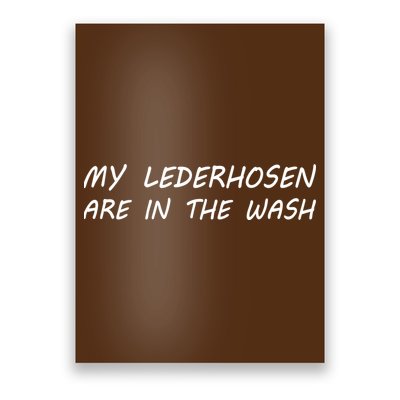 My Lederhosen Are In The Wash Poster