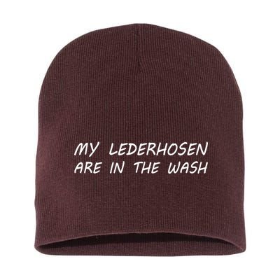 My Lederhosen Are In The Wash Short Acrylic Beanie