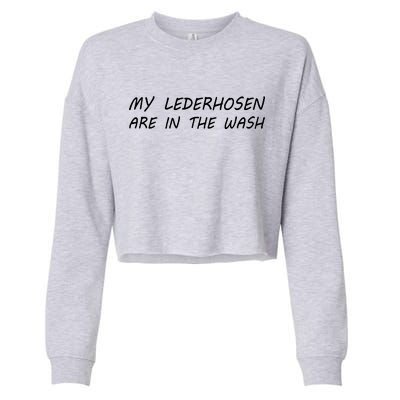 My Lederhosen Are In The Wash Cropped Pullover Crew