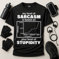 My Level Of Sarcasm Depends On Your Level Of Stupidity Performance Shirt