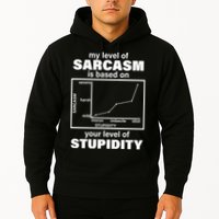 My Level Of Sarcasm Depends On Your Level Of Stupidity Hoodie
