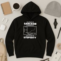 My Level Of Sarcasm Depends On Your Level Of Stupidity Hoodie