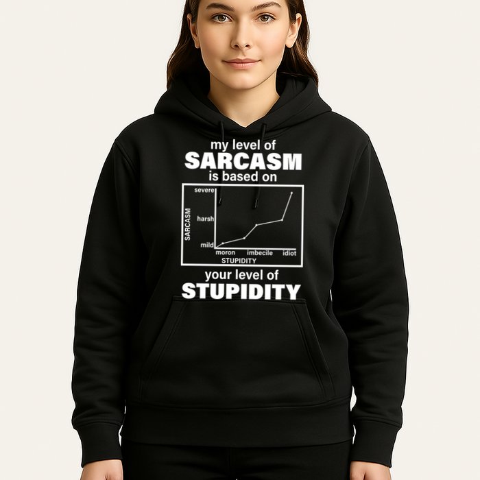 My Level Of Sarcasm Depends On Your Level Of Stupidity Hoodie
