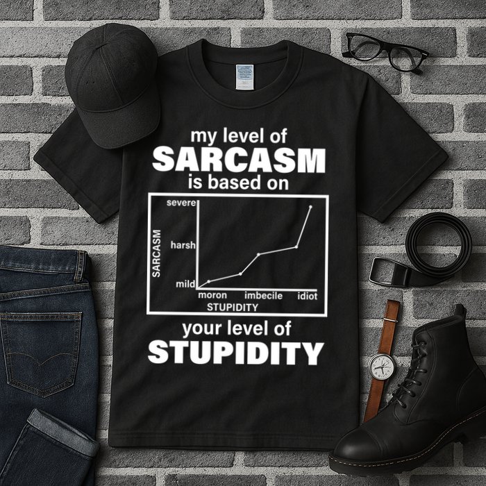 My Level Of Sarcasm Depends On Your Level Of Stupidity Tall T-Shirt