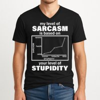 My Level Of Sarcasm Depends On Your Level Of Stupidity V-Neck T-Shirt