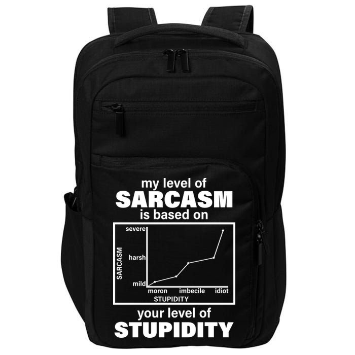 My Level Of Sarcasm Depends On Your Level Of Stupidity Impact Tech Backpack