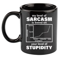 My Level Of Sarcasm Depends On Your Level Of Stupidity 11oz C Handle Ceramic Mug