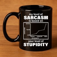 My Level Of Sarcasm Depends On Your Level Of Stupidity 11oz C Handle Ceramic Mug