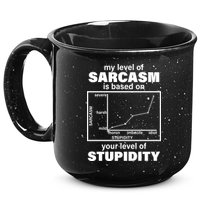 My Level Of Sarcasm Depends On Your Level Of Stupidity 15oz Campfire Ceramic Mug
