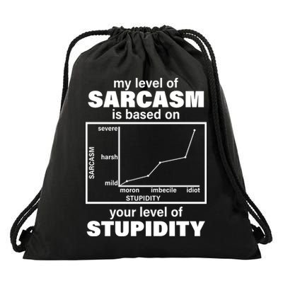 My Level Of Sarcasm Depends On Your Level Of Stupidity Drawstring Bag