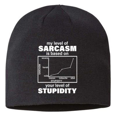 My Level Of Sarcasm Depends On Your Level Of Stupidity Sustainable Beanie