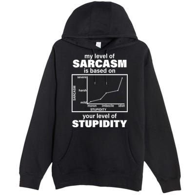 My Level Of Sarcasm Depends On Your Level Of Stupidity Premium Pullover Hoodie