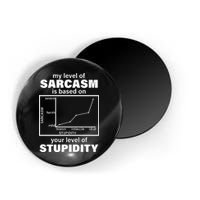 My Level Of Sarcasm Depends On Your Level Of Stupidity Magnet