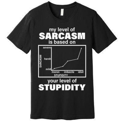 My Level Of Sarcasm Depends On Your Level Of Stupidity Premium T-Shirt