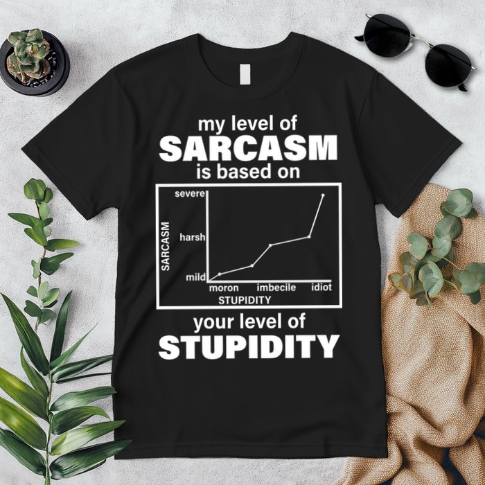 My Level Of Sarcasm Depends On Your Level Of Stupidity Premium T-Shirt