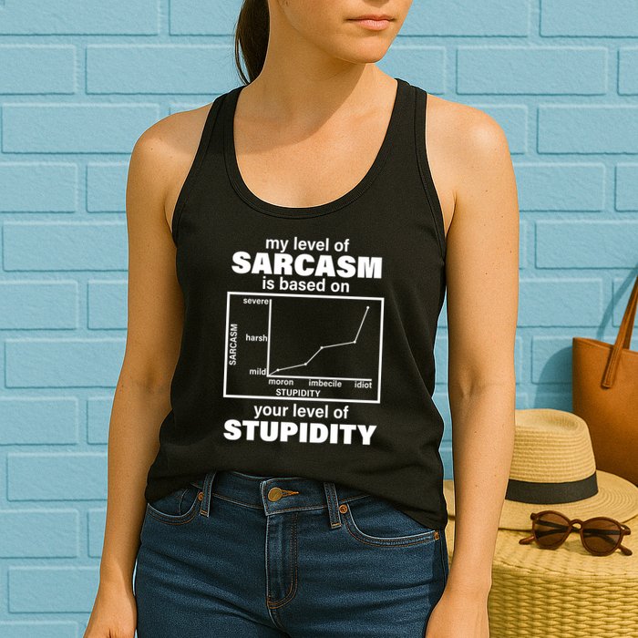 My Level Of Sarcasm Depends On Your Level Of Stupidity Womens Tank Top