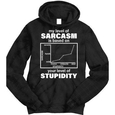 My Level Of Sarcasm Depends On Your Level Of Stupidity Tie Dye Hoodie