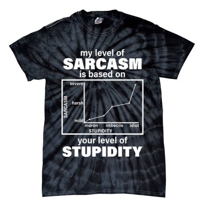 My Level Of Sarcasm Depends On Your Level Of Stupidity Tie-Dye T-Shirt