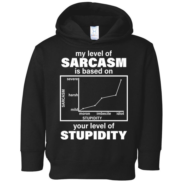 My Level Of Sarcasm Depends On Your Level Of Stupidity Toddler Hoodie