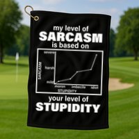 My Level Of Sarcasm Depends On Your Level Of Stupidity Golf Towel