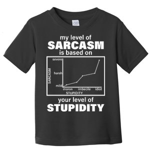 My Level Of Sarcasm Depends On Your Level Of Stupidity Toddler T-Shirt