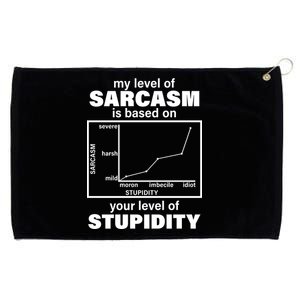 My Level Of Sarcasm Depends On Your Level Of Stupidity Grommeted Golf Towel