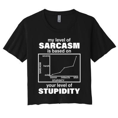 My Level Of Sarcasm Depends On Your Level Of Stupidity Crop Top