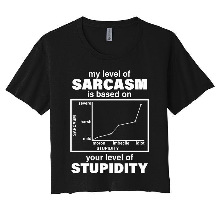 My Level Of Sarcasm Depends On Your Level Of Stupidity Crop Top