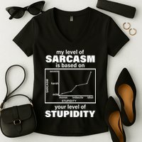 My Level Of Sarcasm Depends On Your Level Of Stupidity Women's V-Neck T-Shirt