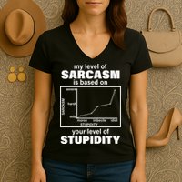 My Level Of Sarcasm Depends On Your Level Of Stupidity Women's V-Neck T-Shirt