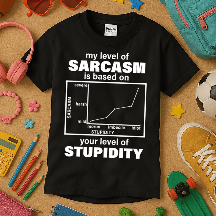 My Level Of Sarcasm Depends On Your Level Of Stupidity Kids T-Shirt