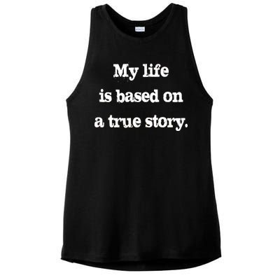 My Life Is Based On A True Story Ladies PosiCharge Tri-Blend Wicking Tank