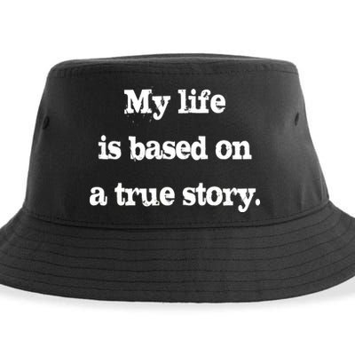 My Life Is Based On A True Story Sustainable Bucket Hat