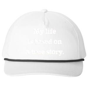 My Life Is Based On A True Story Snapback Five-Panel Rope Hat