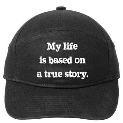 My Life Is Based On A True Story 7-Panel Snapback Hat